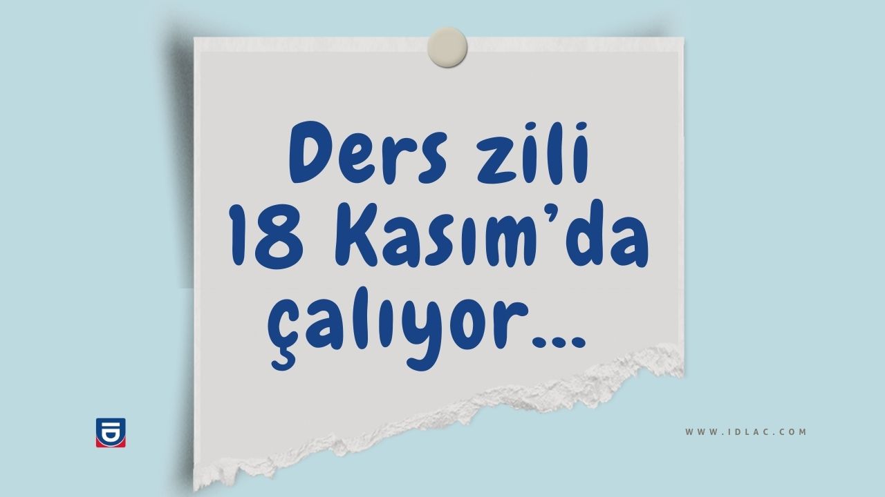 Ders zili 18 Kasım'da çalacak!